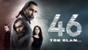 46 Yok Olan izle